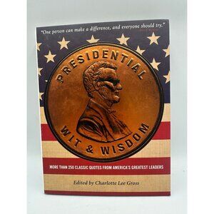 Presidential Wit & Wisdom Edited By Charlotte Lee Gross 2015 Paperback Quotes